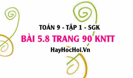 Bài 5.8 Toán 9 tập 1 SGK Kết nối tri thức